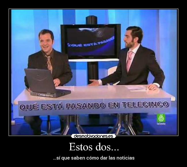 Estos dos... - 