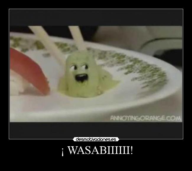 ¡ WASABIIIIII! - 