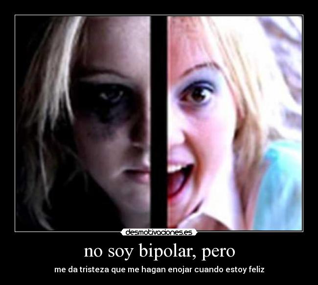 no soy bipolar, pero - 