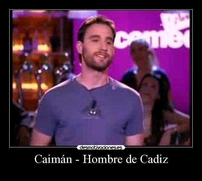 Caimán - Hombre de Cadiz -