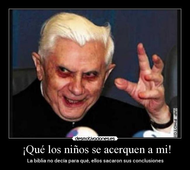 ¡Qué los niños se acerquen a mi! -