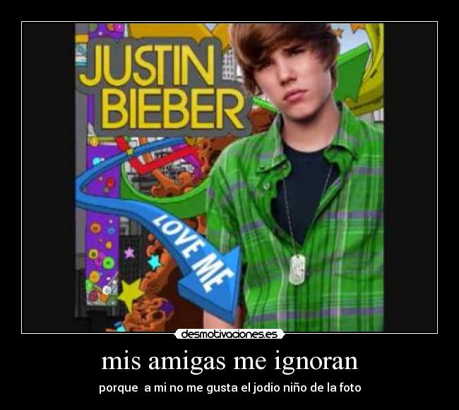 mis amigas me ignoran - porque a mi no me gusta el jodio niño de la foto