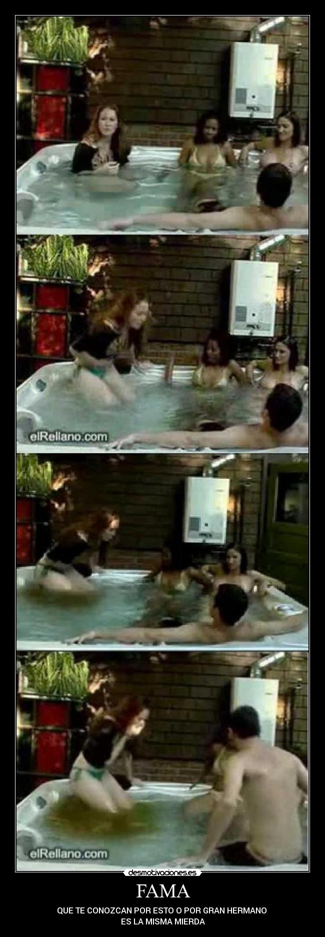 FAMA - QUE TE CONOZCAN POR ESTO O POR GRAN HERMANO
ES LA MISMA MIERDA