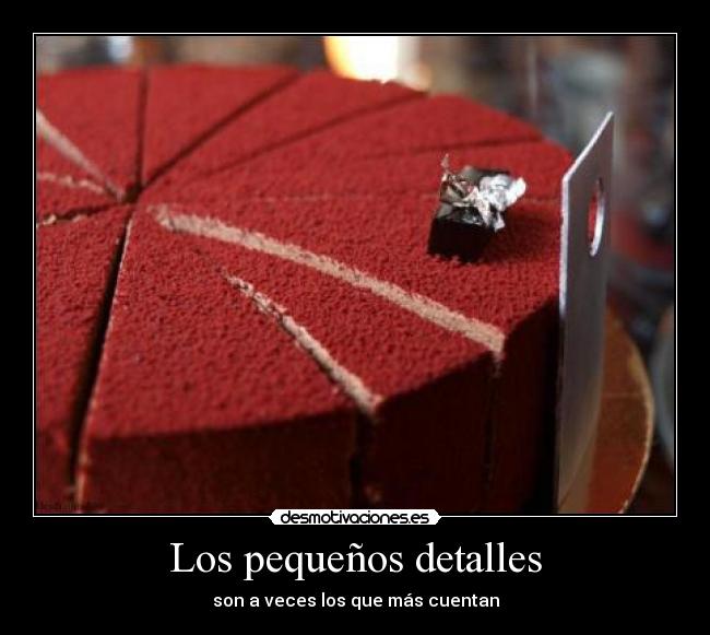Los pequeños detalles - son a veces los que más cuentan