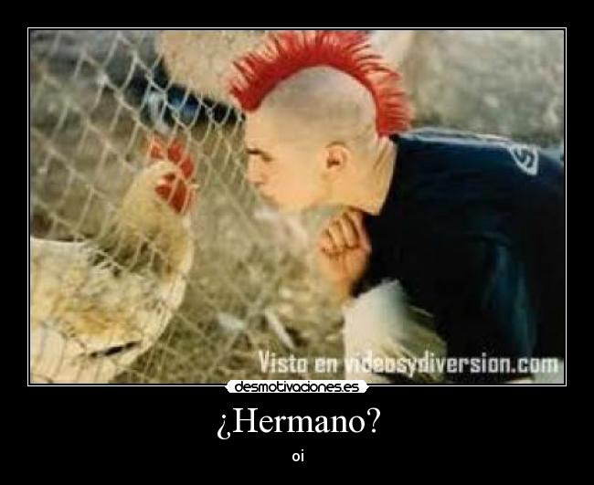 ¿Hermano? -