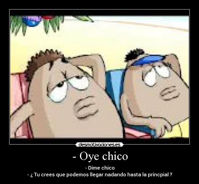 - Oye chico - 