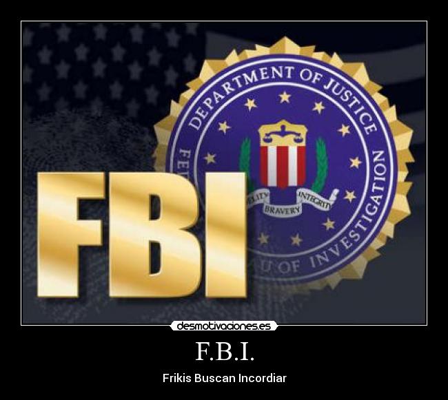 F.B.I. - Frikis Buscan Incordiar
