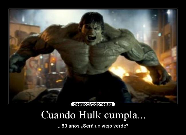 Cuando Hulk cumpla... -