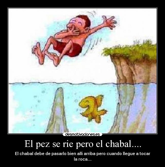 El pez se rie pero el chabal.... - 