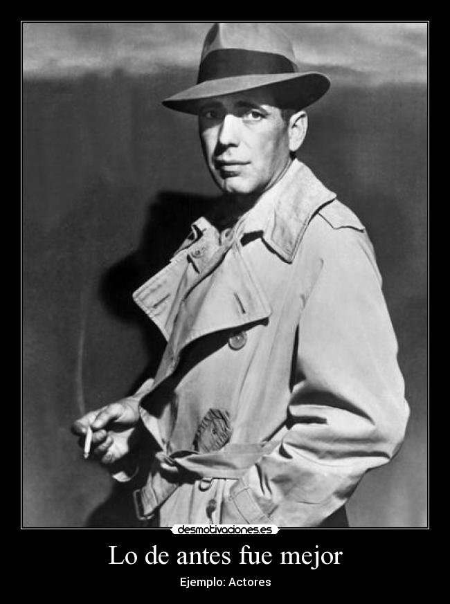 Lo de antes fue mejor - Ejemplo: Actores