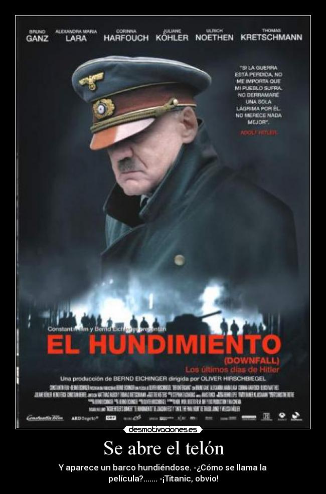 Se abre el telón - Y aparece un barco hundiéndose. -¿Cómo se llama la película?....... -¡Titanic, obvio!