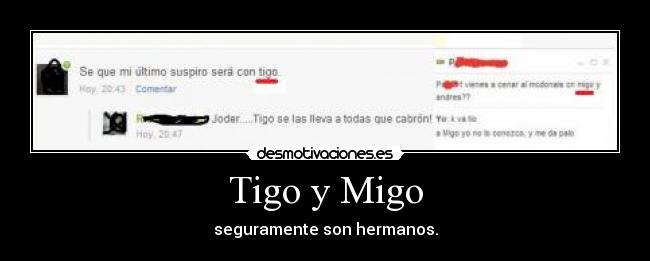 Tigo y Migo - seguramente son hermanos.