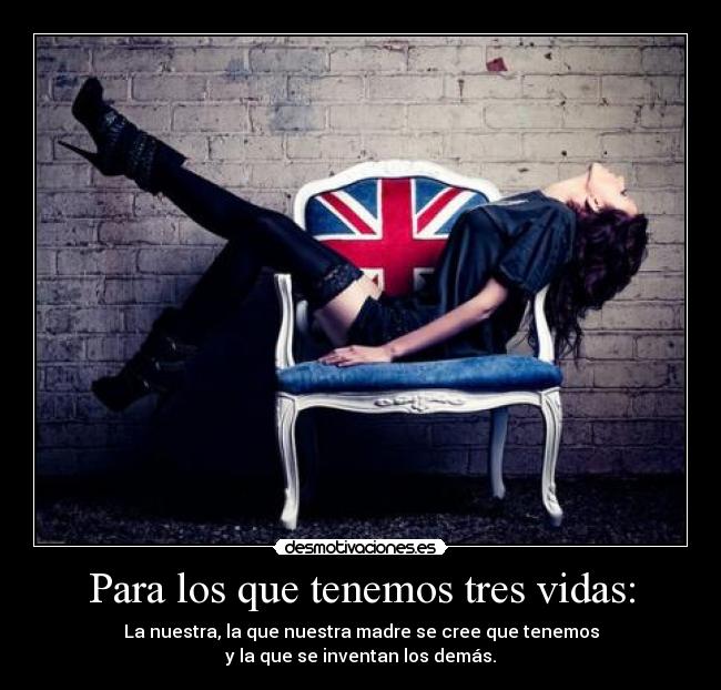 Para los que tenemos tres vidas: - 