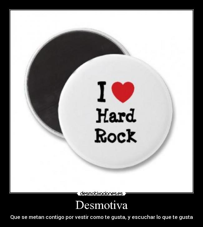 Desmotiva - Que se metan contigo por vestir como te gusta, y escuchar lo que te gusta