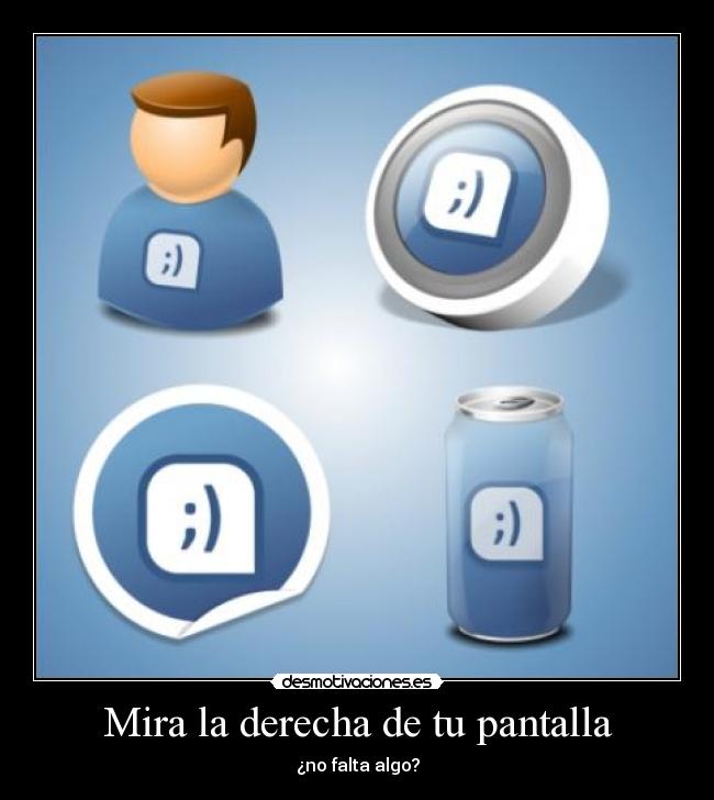 Mira la derecha de tu pantalla - 