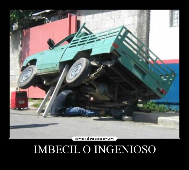 IMBECIL O INGENIOSO -
