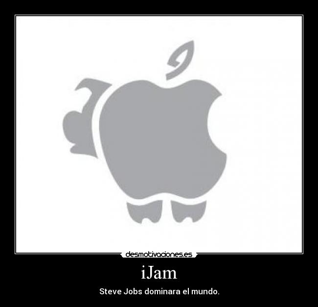iJam - Steve Jobs dominara el mundo.