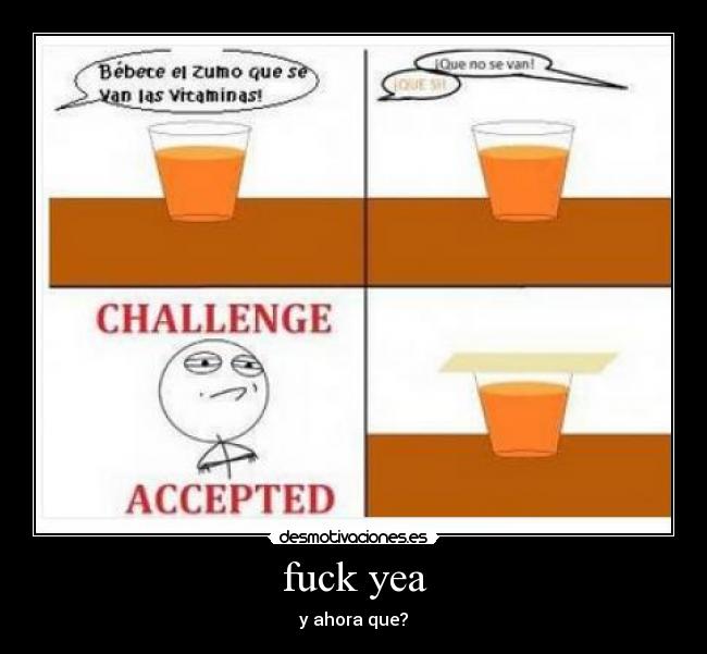 fuck yea - y ahora que?