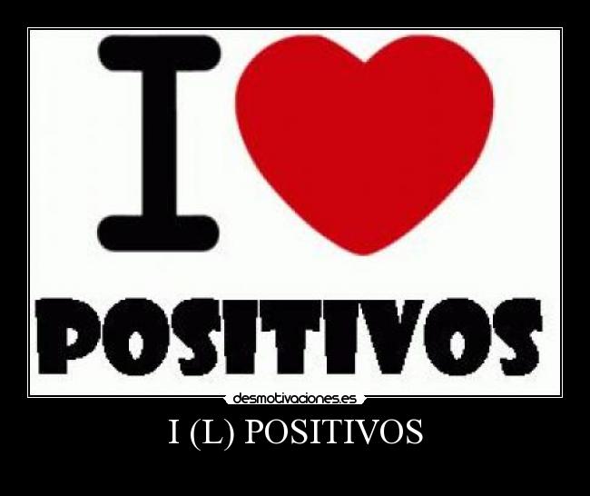 I (L) POSITIVOS -