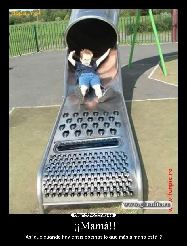 ¡¡Mamá!! - Así que cuando hay crisis cocinas lo que más a mano está !?