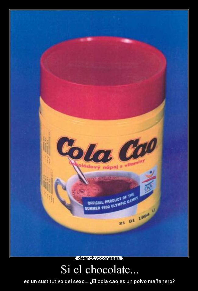 Si el chocolate... -