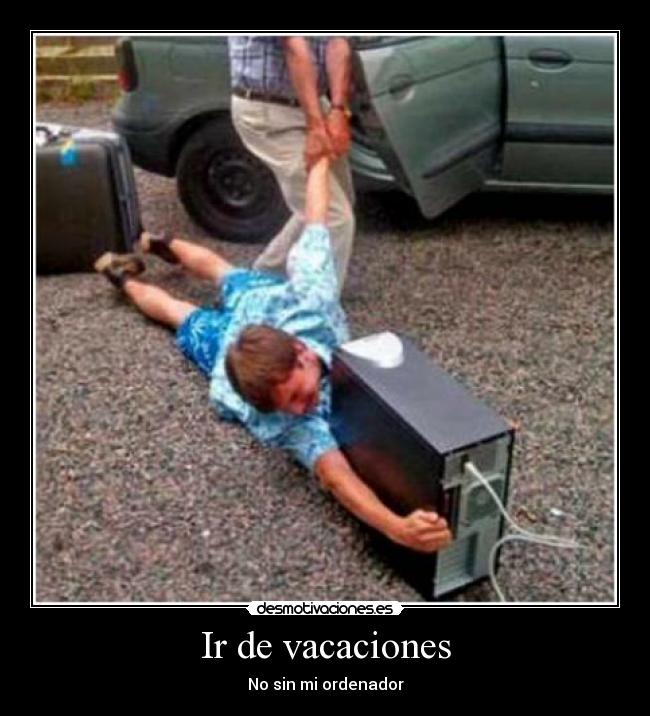 Ir de vacaciones - No sin mi ordenador
