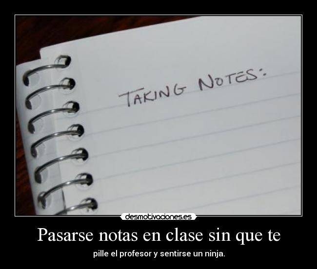 Pasarse notas en clase sin que te -