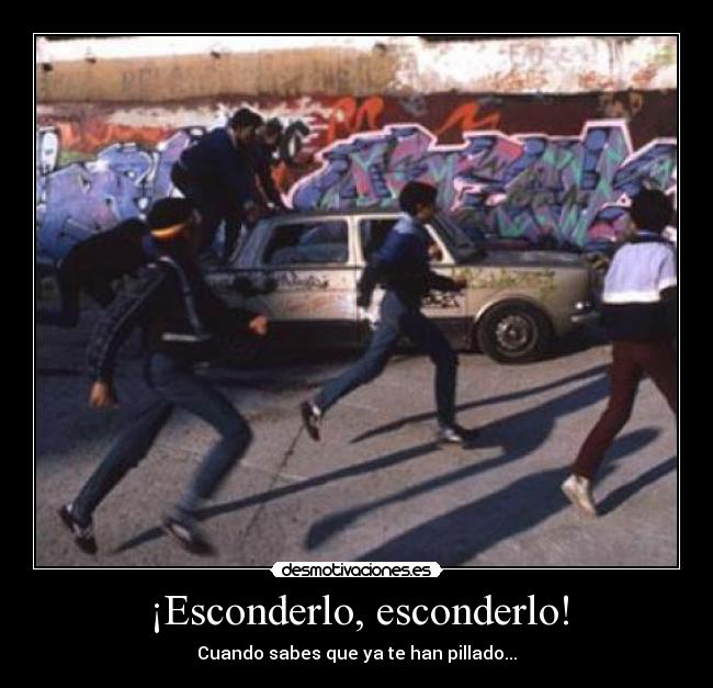 ¡Esconderlo, esconderlo! -