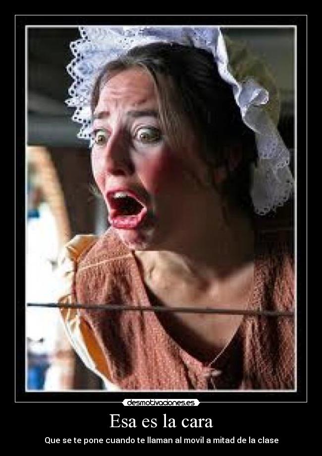 Esa es la cara -