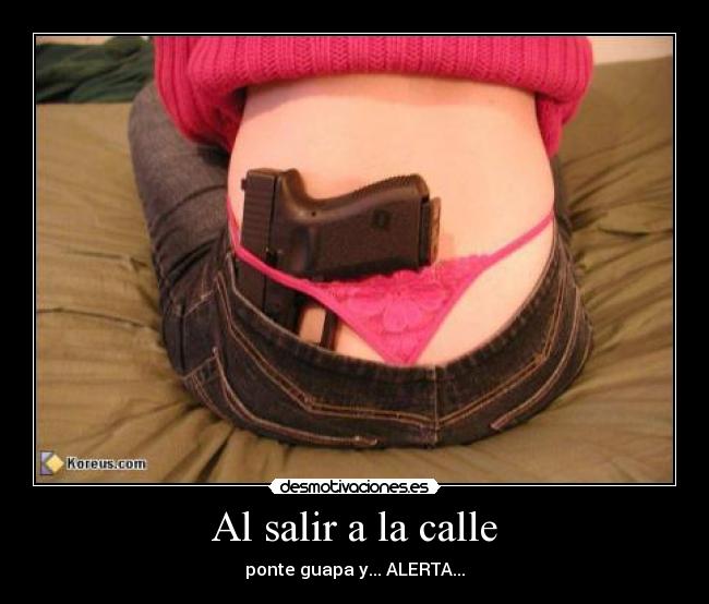 Al salir a la calle - ponte guapa y... ALERTA...