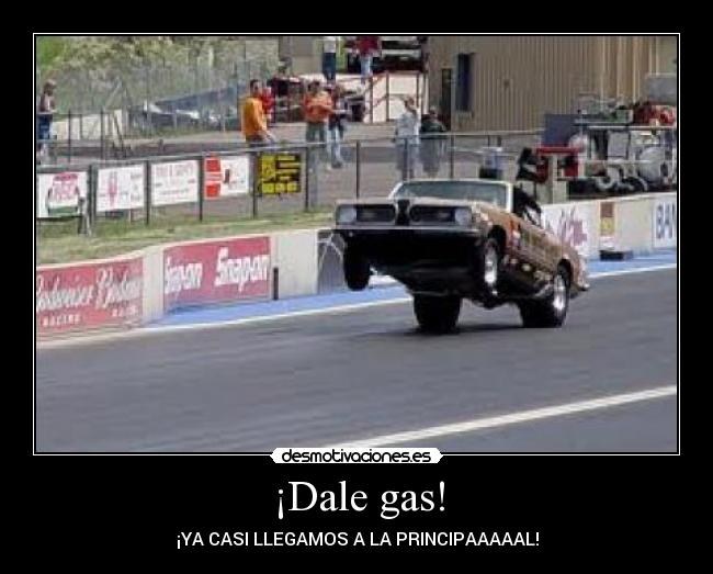 ¡Dale gas! -