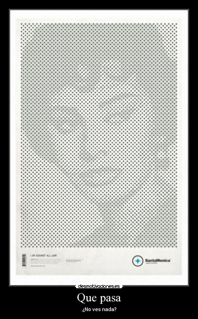 Que pasa - ¿No ves nada?