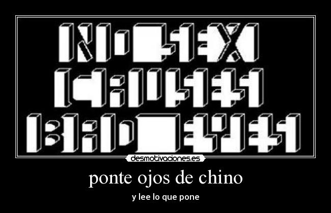 ponte ojos de chino - y lee lo que pone
