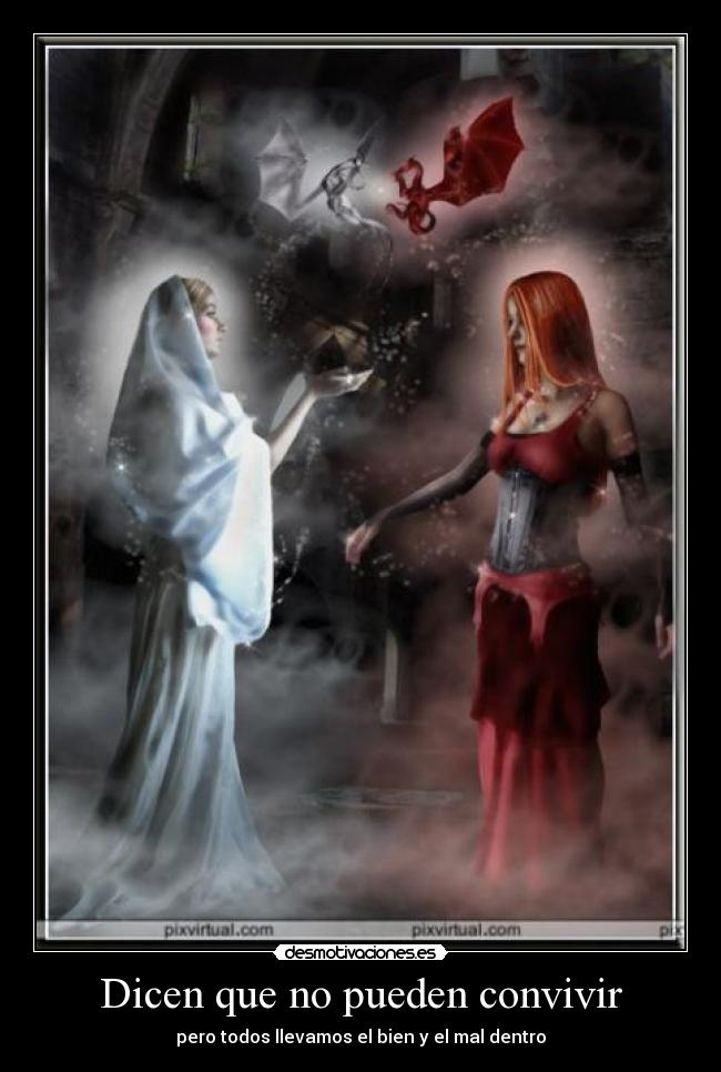 Dicen que no pueden convivir - pero todos llevamos el bien y el mal dentro