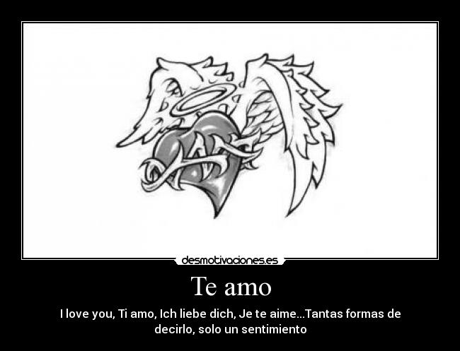 Te amo - I love you, Ti amo, Ich liebe dich, Je te aime...Tantas formas de
decirlo, solo un sentimiento