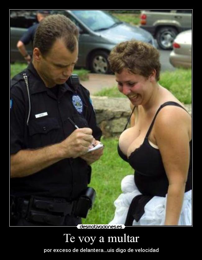 Te voy a multar -