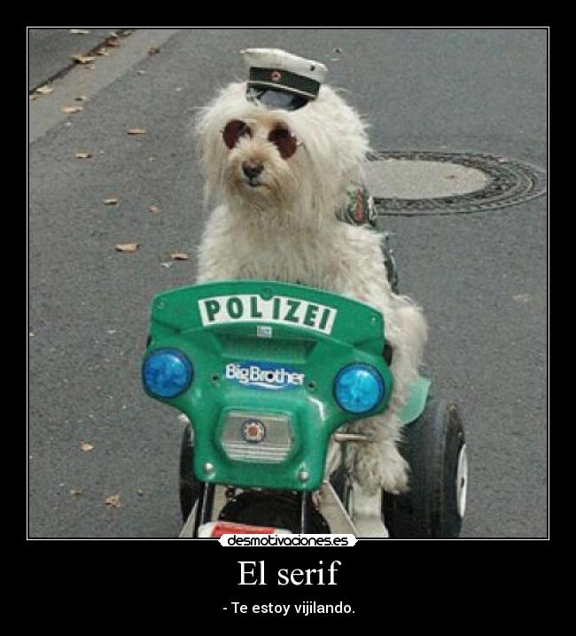 El serif - - Te estoy vijilando.