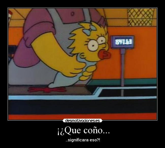¡¿Que coño... - ..significara eso?!