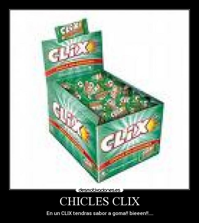 CHICLES CLIX - En un CLIX tendras sabor a goma!! bieeen!!....