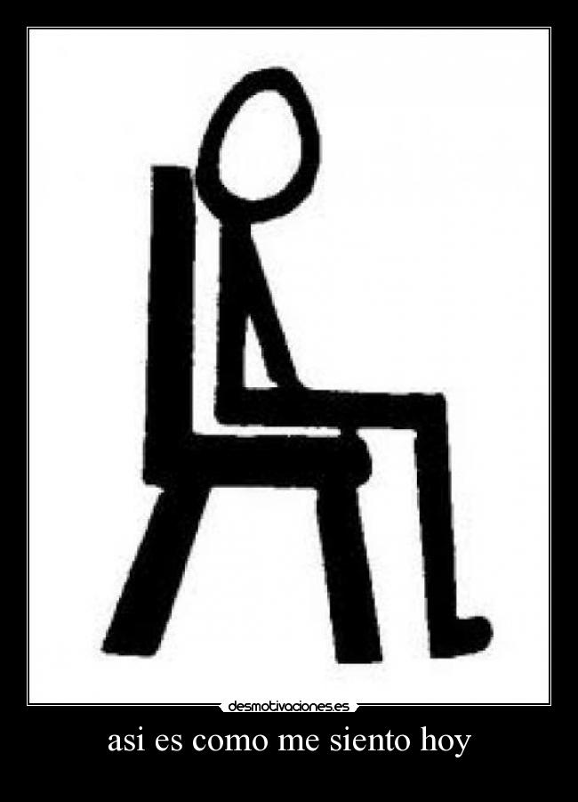 carteles asi como siento hoy desmotivaciones