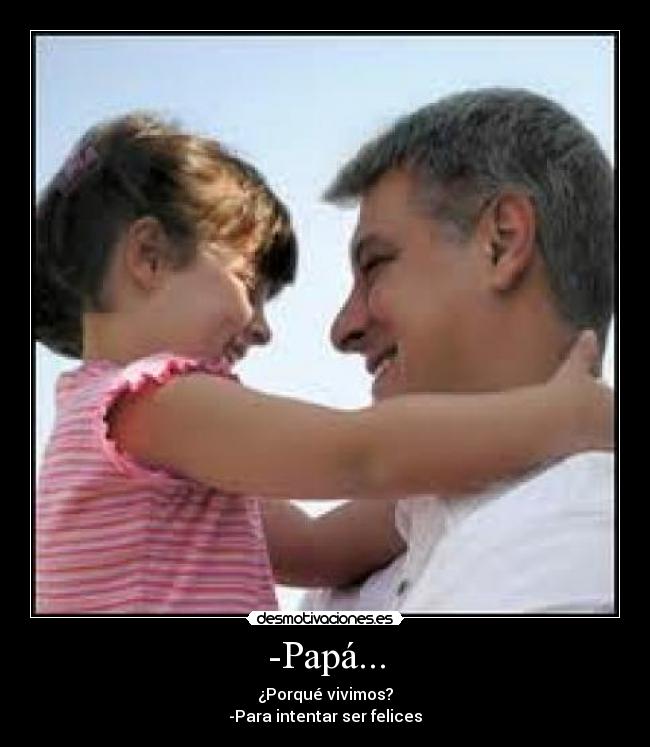 -Papá... -