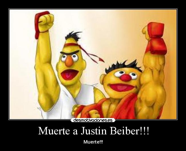 Muerte a Justin Beiber!!! - Muerte!!!