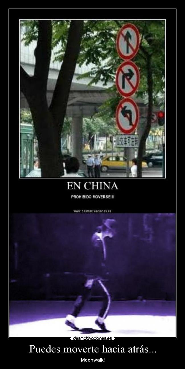 Puedes moverte hacia atrás... - Moonwalk!