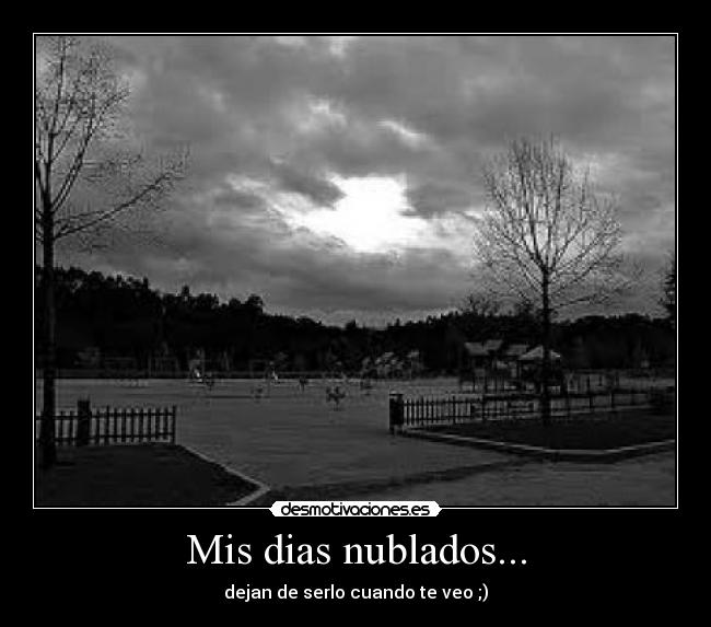 Mis dias nublados... -