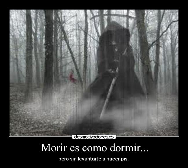 Morir es como dormir... -