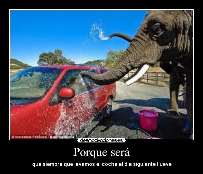Porque será - que siempre que lavamos el coche al dia siguiente llueve