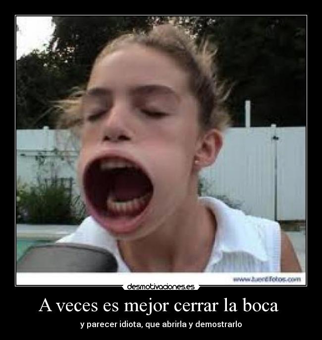 A veces es mejor cerrar la boca -