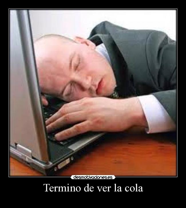 Termino de ver la cola -