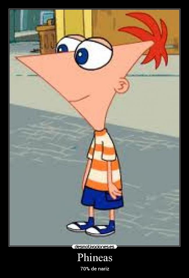 Phineas - 70% de nariz