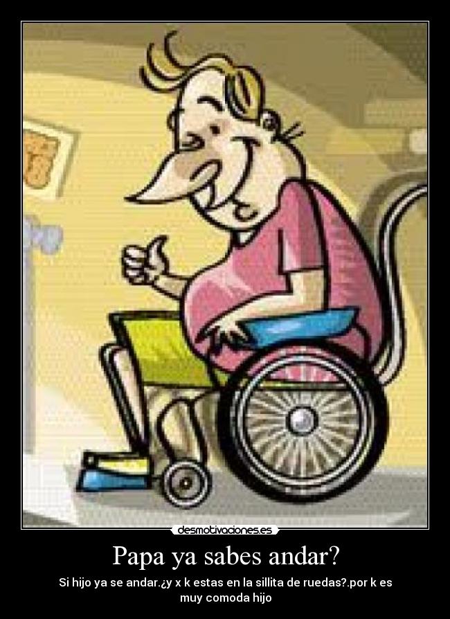 Papa ya sabes andar? -